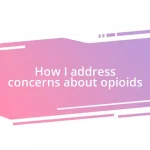 How I address concerns about opioids