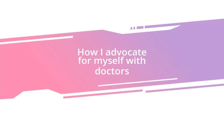 How I advocate for myself with doctors