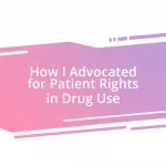 How I Advocated for Patient Rights in Drug Use