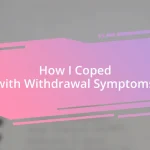 How I Coped with Withdrawal Symptoms