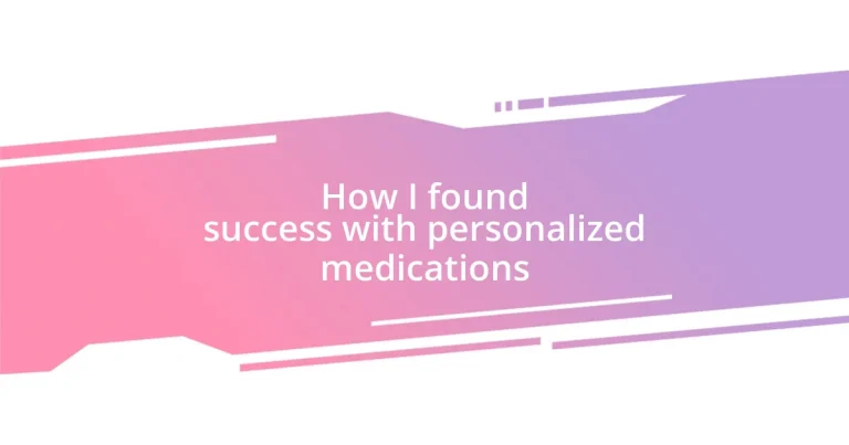 How I found success with personalized medications