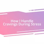 How I Handle Cravings During Stress