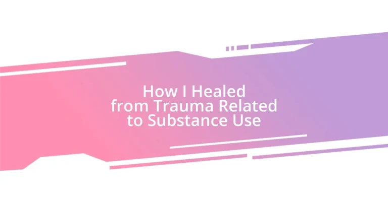 How I Healed from Trauma Related to Substance Use