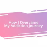 How I Overcame My Addiction Journey