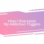 How I Overcame My Addiction Triggers