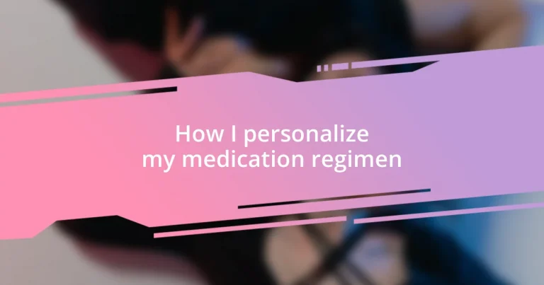 How I personalize my medication regimen