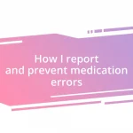 How I report and prevent medication errors