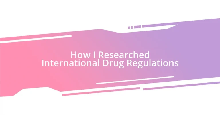 How I Researched International Drug Regulations