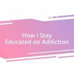 How I Stay Educated on Addiction