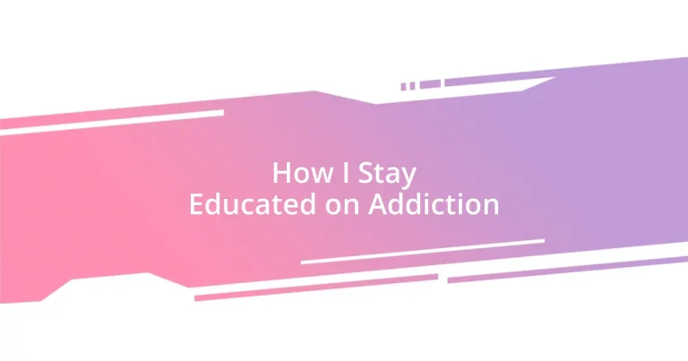 How I Stay Educated on Addiction