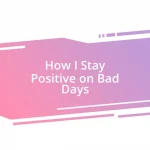 How I Stay Positive on Bad Days