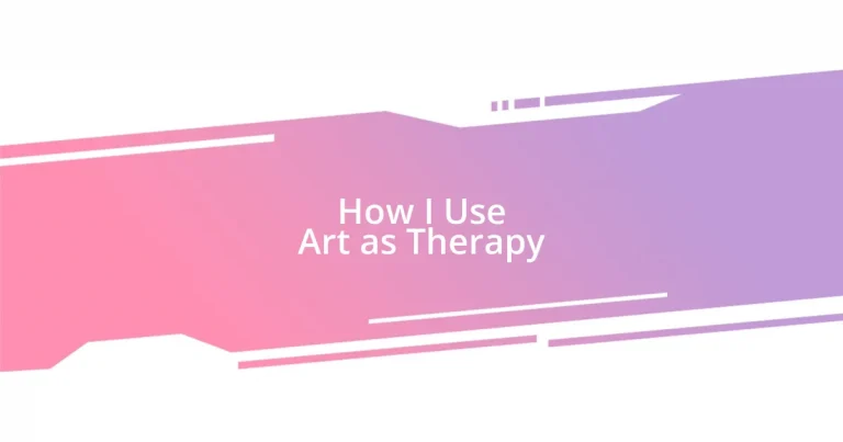 How I Use Art as Therapy