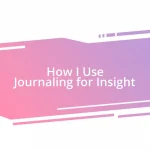 How I Use Journaling for Insight