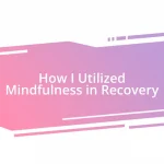 How I Utilized Mindfulness in Recovery