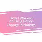 How I Worked on Drug Policy Change Initiatives