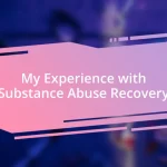 My Experience with Substance Abuse Recovery