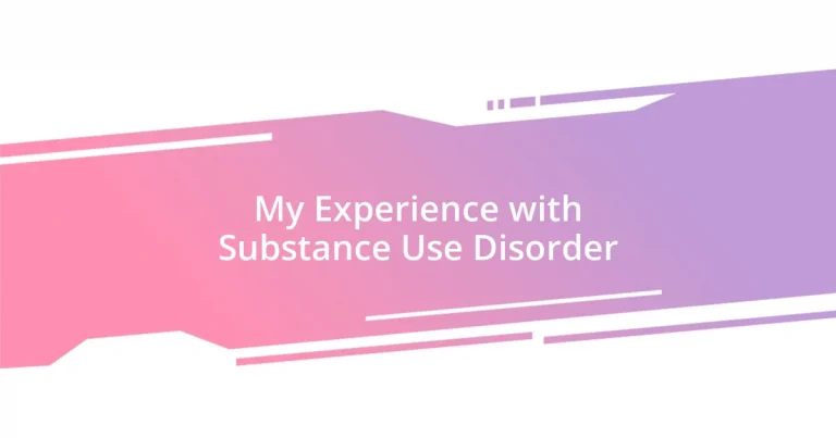 My Experience with Substance Use Disorder