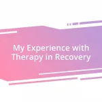 My Experience with Therapy in Recovery