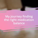 My journey finding the right medication balance