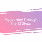 My Journey Through the 12 Steps