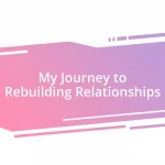 My Journey to Rebuilding Relationships