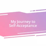 My Journey to Self-Acceptance