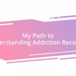 My Path to Understanding Addiction Recovery