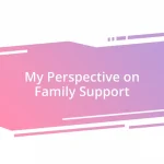 My Perspective on Family Support