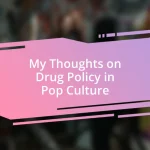 My Thoughts on Drug Policy in Pop Culture