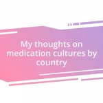 My thoughts on medication cultures by country