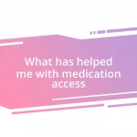 What has helped me with medication access