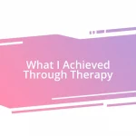 What I Achieved Through Therapy