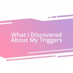 What I Discovered About My Triggers