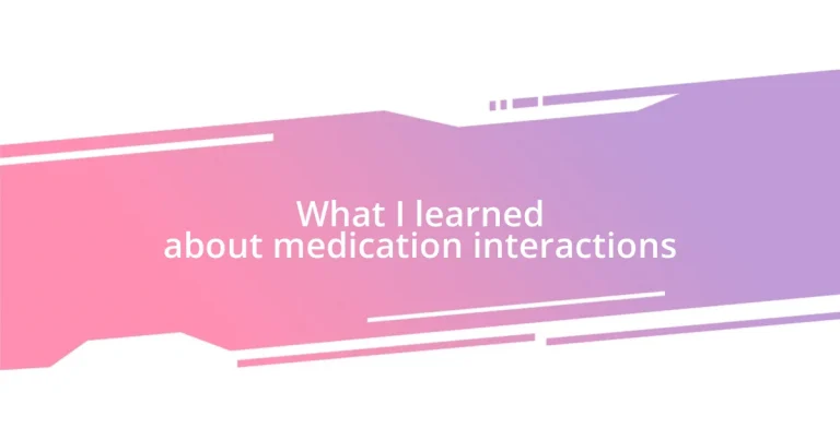 What I learned about medication interactions