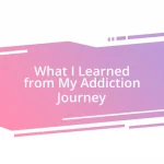 What I Learned from My Addiction Journey