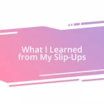 What I Learned from My Slip-Ups