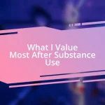 What I Value Most After Substance Use