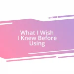 What I Wish I Knew Before Using