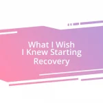 What I Wish I Knew Starting Recovery