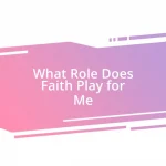 What Role Does Faith Play for Me