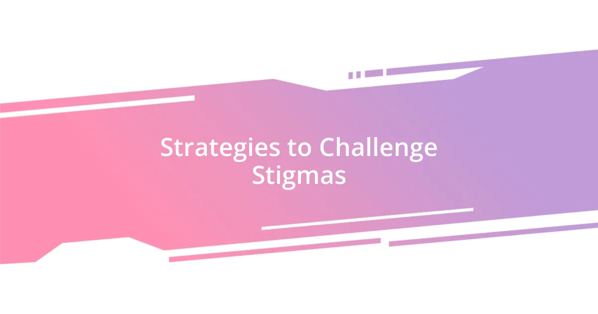 Strategies to Challenge Stigmas