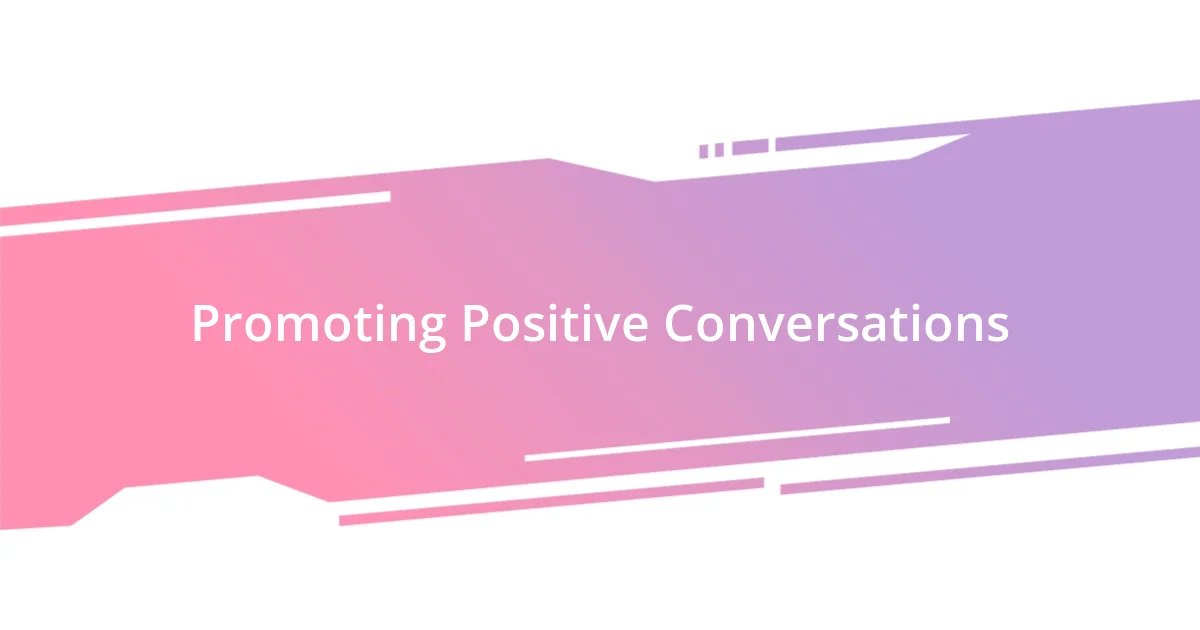 Promoting Positive Conversations