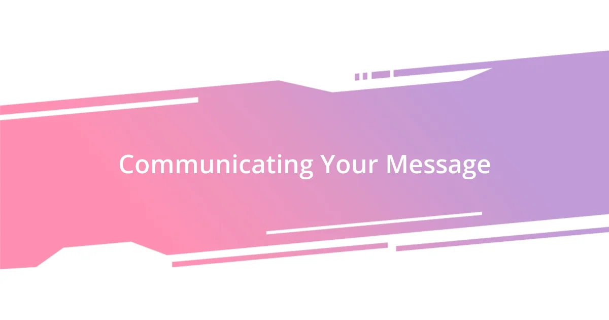 Communicating Your Message