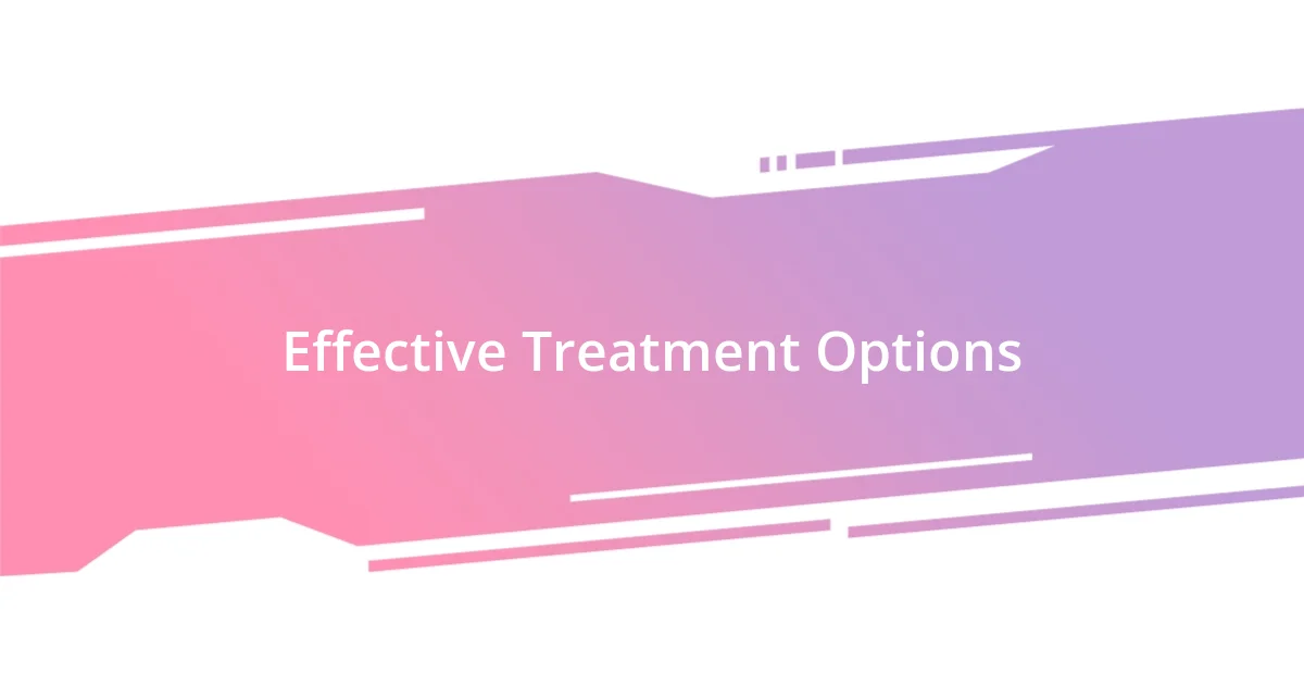 Effective Treatment Options