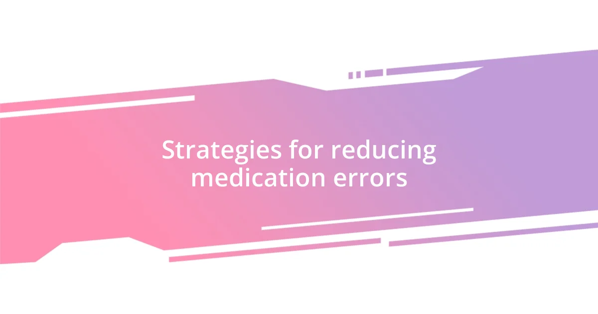 Strategies for reducing medication errors